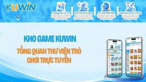 Kho Game KUWIN – Tổng Quan Thư Viện Trò Chơi Trực Tuyến