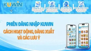 Phiên Đăng Nhập KUWIN Là Gì? Cách Quản Lý & Bảo Vệ